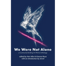We Were Not Alone: A Community Building Art Works Anthology