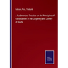 A Rudimentary Treatise on the Principles of Construction in the Carpentry and Joinery of Roofs