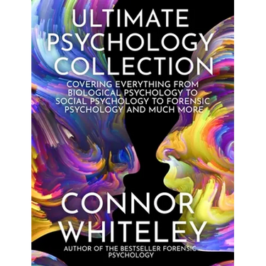 Ultimate Psychology Collection: Covering Everything From Biological Psychology To Social Psychology To Forensic Psychology And Much More