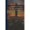 Short History of the Medieval Church