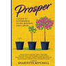 Prosper: A Guide to Flourishing in Life, Business, and Career