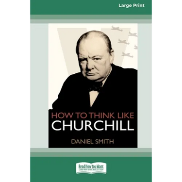 How to Think Like Churchill (16pt Large Print Edition)