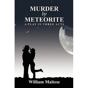 Murder by Meteorite: A Play in Three Acts