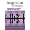 Restoration Therapy: Understanding and Guiding Healing in Marriage and Family Therapy