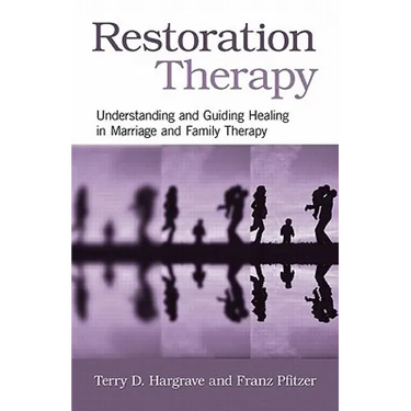 Restoration Therapy: Understanding and Guiding Healing in Marriage and Family Therapy