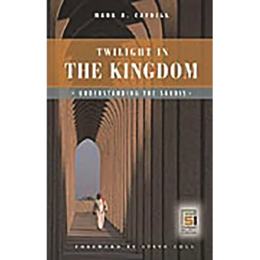 Twilight in the Kingdom: Understanding the Saudis