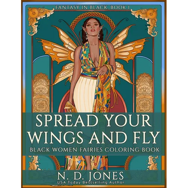 Spread Your Wings and Fly: Black Women Fairies Coloring Book