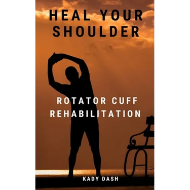 Heal Your Shoulder: Rotator Cuff Rehabilitation