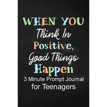 When You Think in Positive Good Things Happen: 3 Minute Prompt Journal for Teenagers Boys Writing Diary for Promote Gratitude, Self-Confidence, Self-D