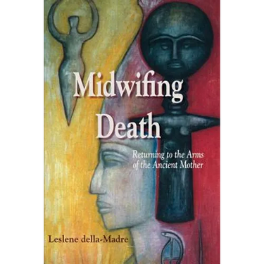 Midwifing Death: Returning to the Arms of the Ancient Mother