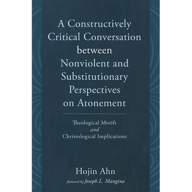 A Constructively Critical Conversation between Nonviolent and Substitutionary Perspectives on Atonement