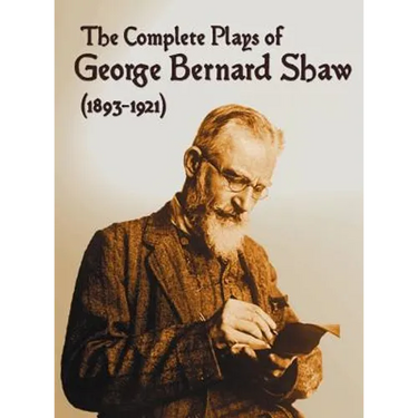 The Complete Plays of George Bernard Shaw (1893-1921), 34 Complete and Unabridged Plays Including: Mrs. Warren's Profession, Caesar and Cleopatra, Man