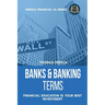 Banks & Banking Terms - Financial Education Is Your Best Investment