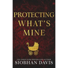 Protecting What's Mine (Hardcover)
