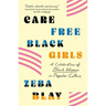 Carefree Black Girls: A Celebration of Black Women in Popular Culture