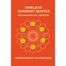 Timeless Sanskrit Quotes: With Meaningful Contexts