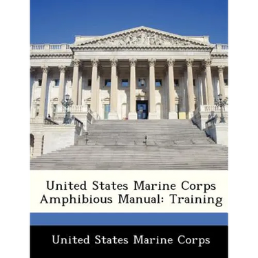 United States Marine Corps Amphibious Manual: Training