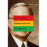 The Truman Administration and Bolivia: Making the World Safe for Liberal Constitutional Oligarchy
