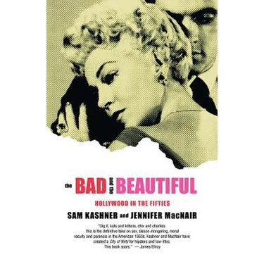 The Bad and the Beautiful: Hollywood in the Fifties