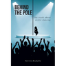 Behind the Pole: The truth about exotic dancing