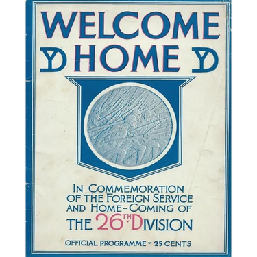 Welcome Home In Commemoration of the Foreign Service and Home-Coming of the 26th Infantry Division United States Army Yankee Division In World War One