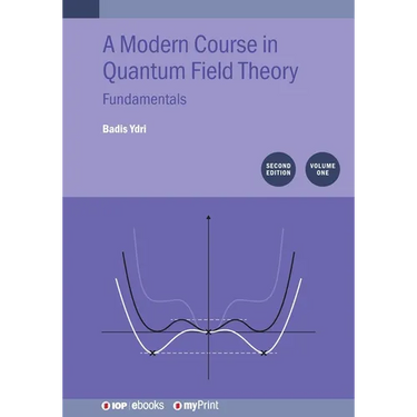 Modern Course in Quantum Field Theory, Volume 1: Fundamentals