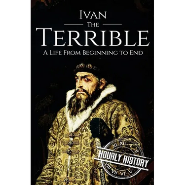 Ivan the Terrible: A Life From Beginning to End
