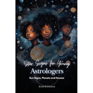 Star Signs for Young Astrologers: Sun Signs, Planets and Houses