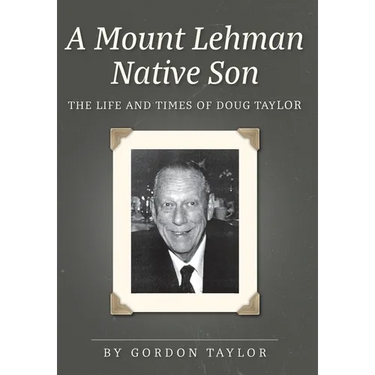 A Mount Lehman Native Son: The Life and Times of Doug Taylor