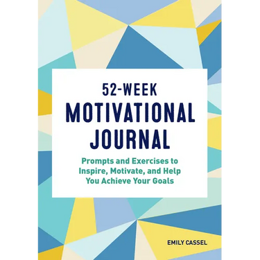 52-Week Motivational Journal: Prompts and Exercises to Inspire, Motivate, and Help You Achieve Your Goals