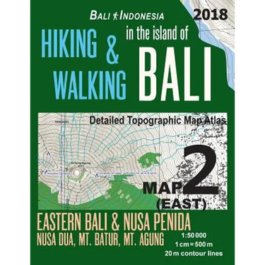 Bali Indonesia Map 2 (East) Hiking & Walking in the Island of Bali Detailed Topographic Map Atlas 1: 50000 Eastern Bali & Nusa Penida, Nusa Dua, Mt. B