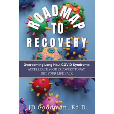 Roadmap To Recovery - Overcoming Long Haul COVID Syndrome: Accelerate Your Recovery Today