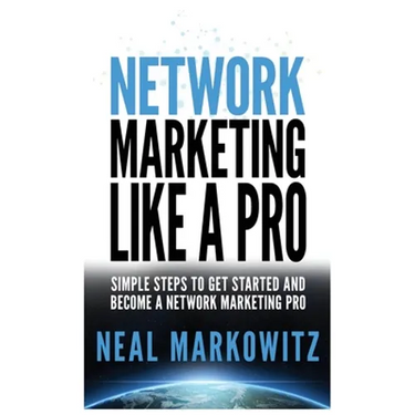 Network Marketing Like a Pro: Simple Steps to Get Started and Become a Network Marketing Pro