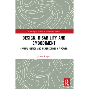 Design, Disability and Embodiment: Spatial Justice and Perspectives of Power
