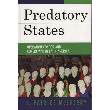 Predatory States: Operation Condor and Covert War in Latin America