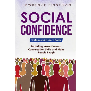 Social Confidence: 3-in-1 Guide to Master Assertiveness, Self-Confidence, Personality Development & Social Skills