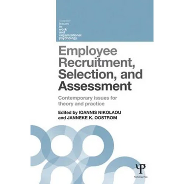 Employee Recruitment, Selection, and Assessment: Contemporary Issues for Theory and Practice