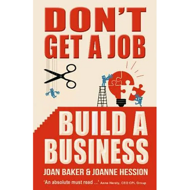 Don't Get a Job, Build a Business