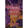 Sunset with God: Meditations to End Your Day God's Way