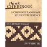 Think Cherokee A Cherokee Language Student Reference