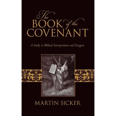 The Book of the Covenant: A Study in Biblical Interpretation and Exegesis