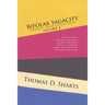 Bipolar Sagacity (Integrity Versus Faithlessness) Volume 2: Those Ruminations, Lamentations, Exhortations, Sayings and Aphorisms in Reference to the S