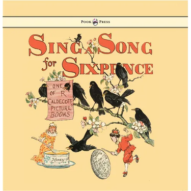 Sing a Song for Sixpence - Illustrated by Randolph Caldecott