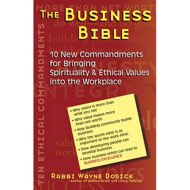 The Business Bible: 10 New Commandments for Bringing Spirituality & Ethical Values Into the Workplace