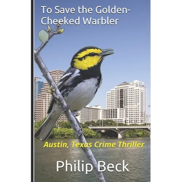 To Save the Golden-Cheeked Warbler: Austin, Texas Crime Thriller