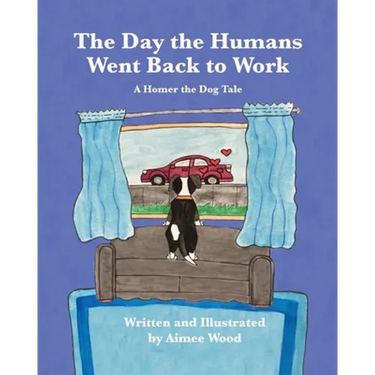 The Day the Humans Went Back to Work: A Homer the Dog Tale