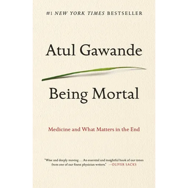 Being Mortal: Medicine and What Matters in the End