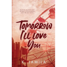 Tomorrow I'll Love You