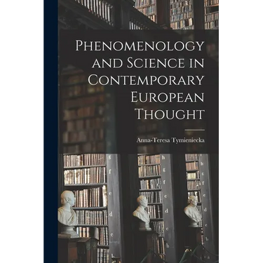 Phenomenology and Science in Contemporary European Thought