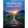 Healthcare Crisis 2025: A Clinical Perspective